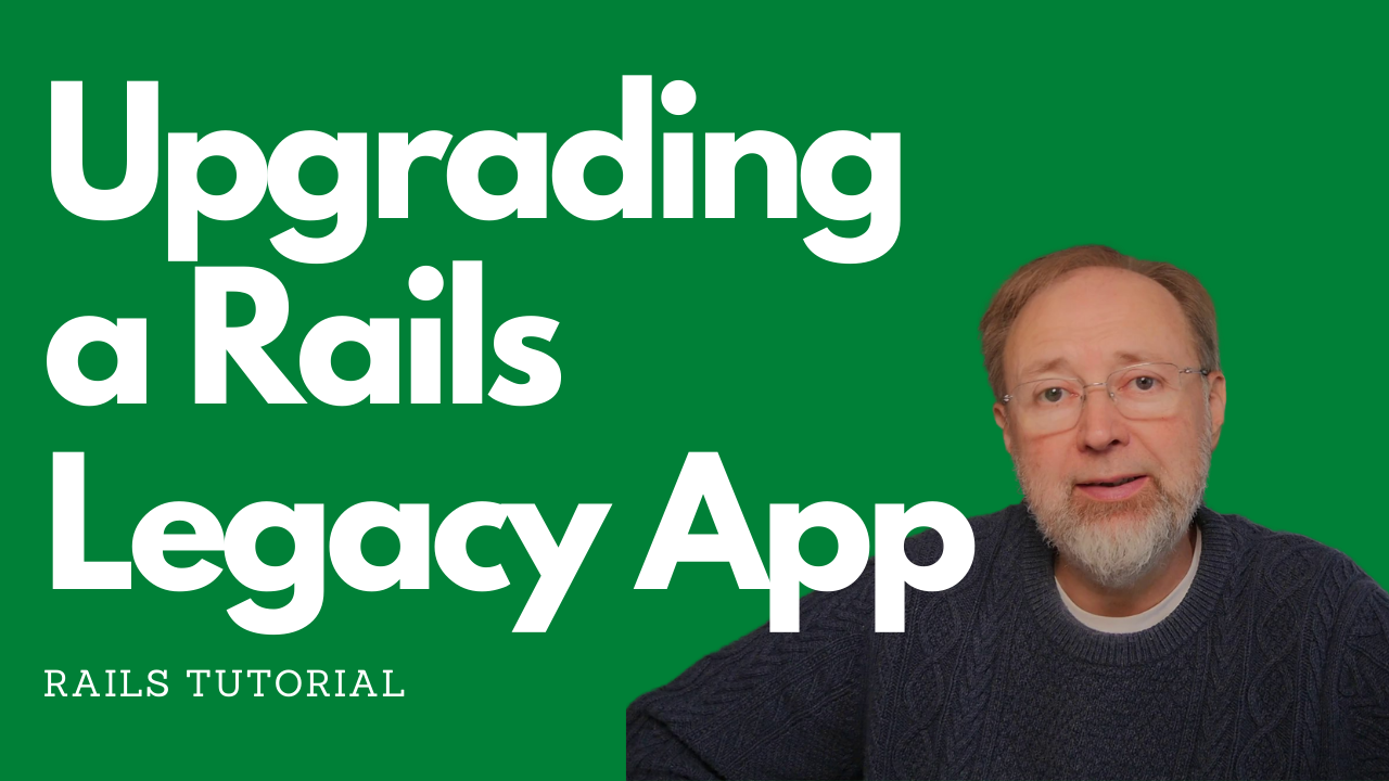 Upgrading a Nightmare – Taking an old Legacy Rails App up to Rails 6