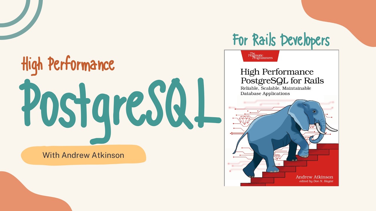 Mastering PostgreSQL for Rails: An Interview with Andy Atkinson